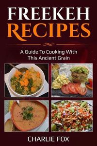 Cover image for Freekeh Recipes: A guide to cooking with this ancient grain