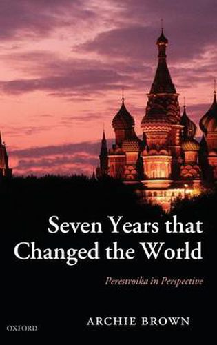 Cover image for Seven Years That Changed the World: Perestroika in Perspective