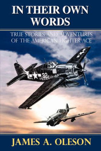 Cover image for In Their Own Words: True Stories and Adventures of the American Fighter Ace