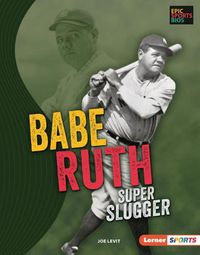 Cover image for Babe Ruth: Super Slugger