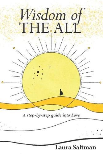 Cover image for Wisdom of The All: A Step by Step Guide Into Love