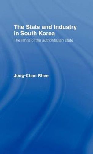 Cover image for The State and Industry in South Korea: The Limits of the Authoritarian State