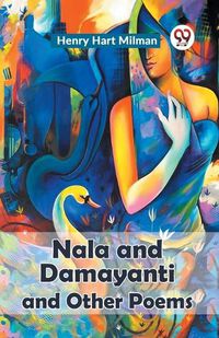 Cover image for Nala and Damayanti and Other Poems