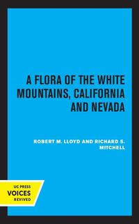 Cover image for A Flora of the White Mountains, California and Nevada