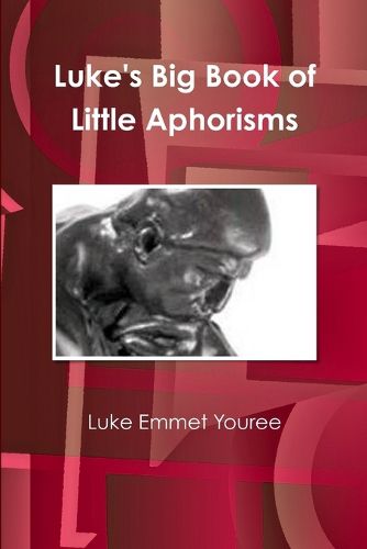 Cover image for Luke's Big Book of Little Aphorisms