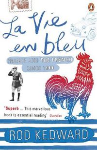 Cover image for La Vie en bleu: France and the French since 1900