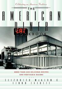 Cover image for The American Diner Cookbook: More Than 450 Recipes and Nostalgia Galore