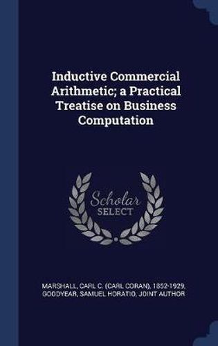 Inductive Commercial Arithmetic; A Practical Treatise on Business Computation