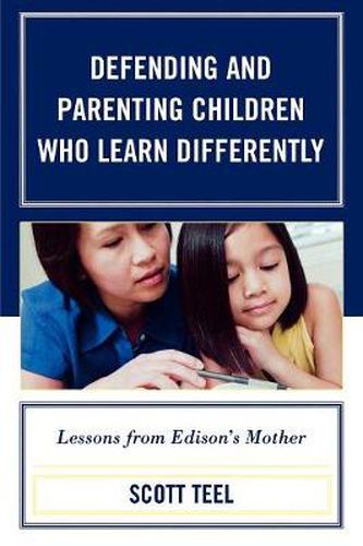 Cover image for Defending and Parenting Children Who Learn Differently: Lessons from Edison's Mother