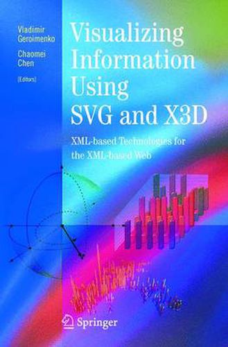 Cover image for Visualizing Information Using SVG and X3D: XML-based Technologies for the XML-based Web