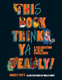 Cover image for This Book Thinks Ya Deadly!: A Celebration of Blak Excellence