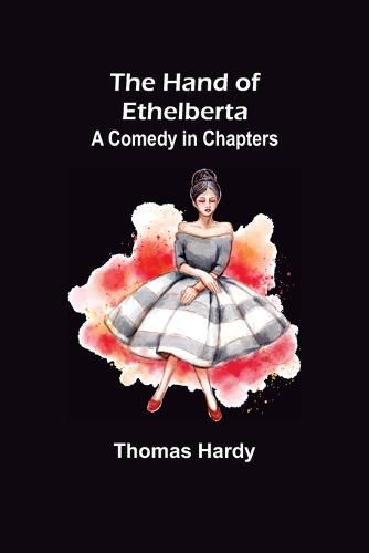 Cover image for The Hand of Ethelberta: A Comedy in Chapters