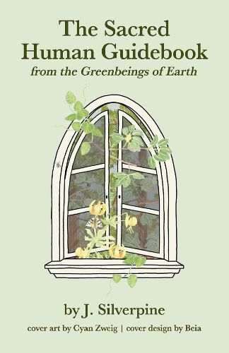 The Sacred Human Guidebook: from the Greenbeings of Earth