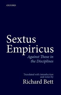 Cover image for Sextus Empiricus: Against Those in the Disciplines: Translated with introduction and notes