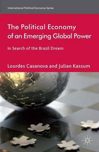 Cover image for The Political Economy of an Emerging Global Power: In Search of the Brazil Dream