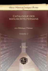 Cover image for Catalogue des manuscrits persans (Vol 2): de la Biblotheque Nationale