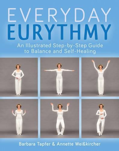Cover image for An Illustrated Guide to Everyday Eurythmy: Discover Balance and Self-Healing through Movement