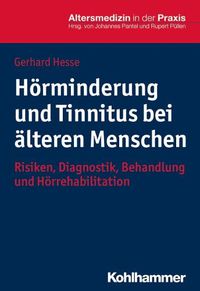 Cover image for Horminderung Und Tinnitus Bei Alteren Menschen: Risiken, Diagnostik, Behandlung Und Horrehabilitation