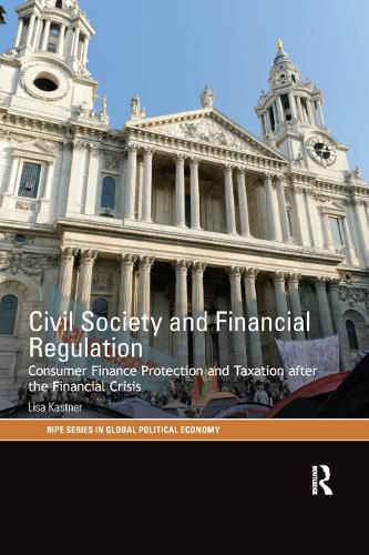 Cover image for Civil Society and Financial Regulation: Consumer Finance Protection and Taxation after the Financial Crisis