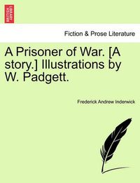 Cover image for A Prisoner of War. [A Story.] Illustrations by W. Padgett.