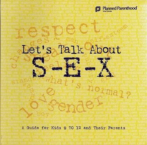 Let's Talk About S-E-X: A Guide for Kids 9 to 12 and Their Parents