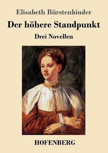 Der hoehere Standpunkt: Drei Novellen