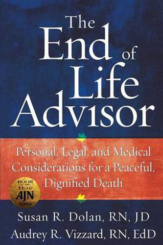 Cover image for The End of Life Advisor: Personal, Legal, and Medical Considerations for a Peaceful, Dignified Death