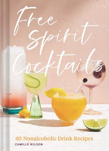 Cover image for Free Spirit Cocktails: 40 Nonalcoholic Drink Recipes