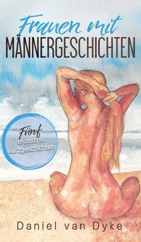 Cover image for Frauen mit Mannergeschichten: Funf erotische Kurzgeschichten