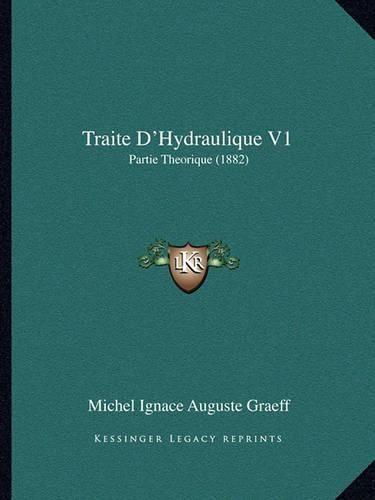 Traite D'Hydraulique V1: Partie Theorique (1882)