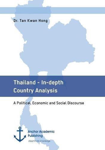 Cover image for Thailand - In-depth Country Analysis. A Political, Economic and Social Discourse