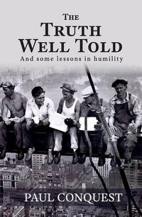 Cover image for The Truth Well Told: And Some Lessons in Humility