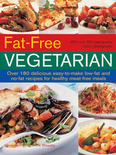 Cover image for Fat-Free Vegetarian: Over 180 Delicious Easy-to-Make Low-Fat and No-Fat Recipes for Healthy Meat-Free Meals