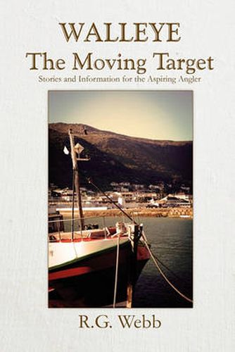 Cover image for Walleye, the Moving Target: Stories and Information for the Aspiring Angler