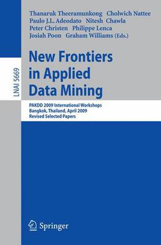 Cover image for New Frontiers in Applied Data Mining: PAKDD 2009 International Workshops, Bangkok, Thailand, April 27-30, 2010. Revised Selected Papers