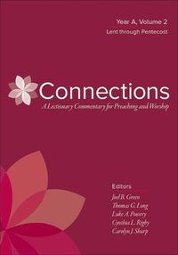 Cover image for Connections: A Lectionary Commentary for Preaching and Worship: Year A, Volume 2, Lent Through Pentecost