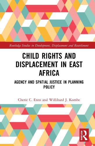 Cover image for Child Rights and Displacement in East Africa: Agency and Spatial Justice in Planning Policy