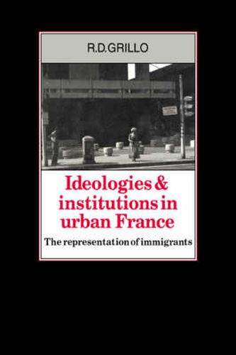 Cover image for Ideologies and Institutions in Urban France: The Representation of Immigrants