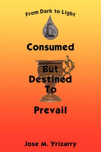 Cover image for Consumed But Destined to Prevail