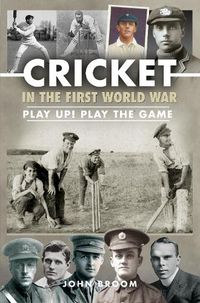 Cover image for Cricket in the First World War: Play up! Play the Game