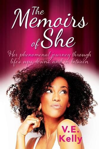 Cover image for The Memoirs of She: Her phenomenal journey through life's ups, downs, and in between.