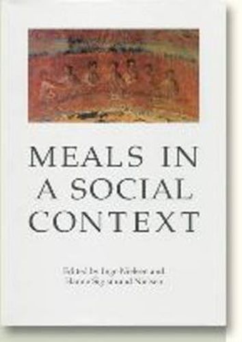 Meals in a Social Context: Aspects of the Communal Meal in the Hellenistic & Roman World, 2nd Edition