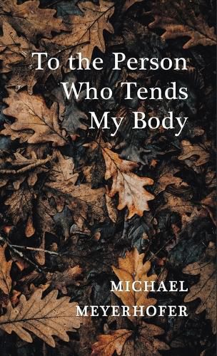 Cover image for To the Person Who Tends My Body