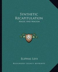 Cover image for Synthetic Recapitulation: Magic and Magism