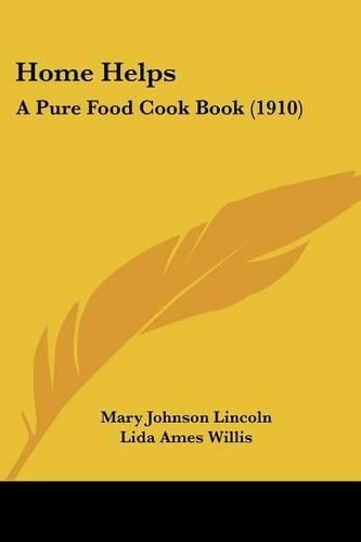 Cover image for Home Helps: A Pure Food Cook Book (1910)