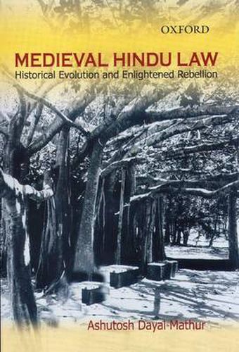 Medieval Hindu Law: Historical Evolution and Enlightened Rebellion