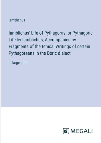 Iamblichus' Life of Pythagoras, or Pythagoric Life by Iamblichus; Accompanied by Fragments of the Ethical Writings of certain Pythagoreans in the Doric dialect