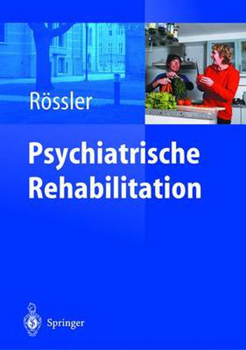 Psychiatrische Rehabilitation: Unter Mitarbeit von Ch. Lauber