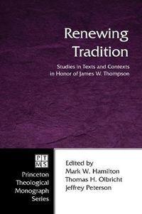 Cover image for Renewing Tradition: Studies in Texts and Contexts in Honor of James W. Thompson