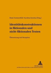 Cover image for Identitaetskonstruktionen in Fiktionalen Und Nicht-Fiktionalen Texten: Uebersetzung Und Rezeption